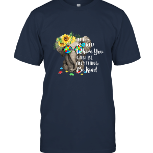 In A World Where You Can Be Anything Be Kind Autism Shirt Unisex T-Shirt