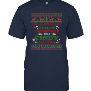 In A World Full Of Be A Cindy Lou Who Christmas Cool Unisex T-Shirt