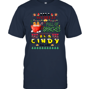 In A World Full Of Grinches Be A Cindy Lou Who Chistmas Unisex T-Shirt