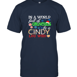 In A World Full Of Grinhes Be A Cindy Lou Who Funny Christmas T shirt Unisex T-Shirt