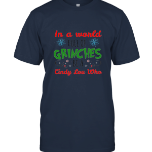 In A World Full Of Grinh Be A Cindy Lou Who Ugly Christma Unisex T-Shirt