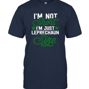 I'm Not Short I'm Leprechaun Unisex T-Shirt