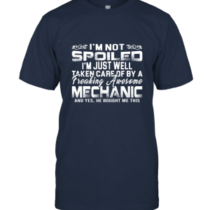 I'm not spoiled i'm just well taken care of by a Mechanic Unisex T-Shirt