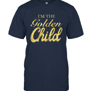 I'm The Golden Child T Shirt Funny Sibling Rivalry Gift Tee Unisex T-Shirt