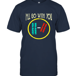 I'll Go with You Pilots Shirt Twenty One Tshirt Unisex T-Shirt