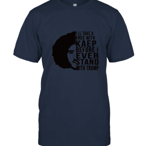 I'll Take A Knee With Kaep Funny T Shirt Unisex T-Shirt