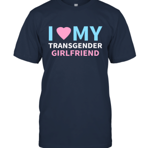 I love My trans girlfriend Unisex T-Shirt