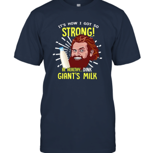 It's How I Got So Strong Be Healthy Drink Giant's Milk Unisex T-Shirt