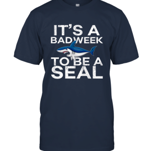 It's A Bad Week To Be A Seal Funny Unisex T-Shirt