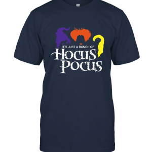 It's Just A Bunch Of Hocus Pocus Halloween Witch T Shirt Unisex T-Shirt