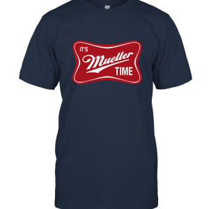 It's Mueller Time Unisex T-Shirt