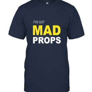 I've Got Props Unisex T-Shirt