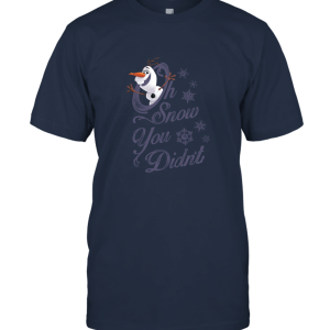Isney Frozen Olaf Oh Snow You Didn't Unisex T-Shirt