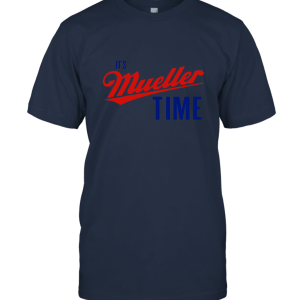 It is Robert Mueller Time Unisex T-Shirt