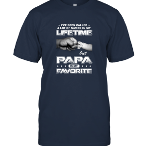 I've Been Called A Lot Of Names But Papa Is My Favorite Funny Unisex T-Shirt