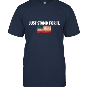 Just Stand For It Flag American Unisex T-Shirt