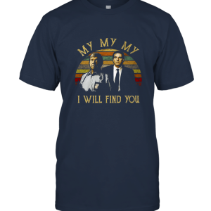 Joe Kenda And Carl My My My I Will Find You Unisex T-Shirt