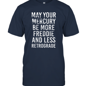 May Your Mercury Be More Freddie and Less Retrograde Actor Icon Fan Shirt1 Unisex T-Shirt