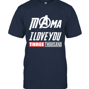 Mama I Love You 3000 Unisex T-Shirt