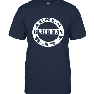 JESUS WAS A BLACK Man Scripture Unisex T-Shirt