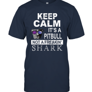 Keep Calm It's A Pitbull Not A Freakin Shark Unisex T-Shirt