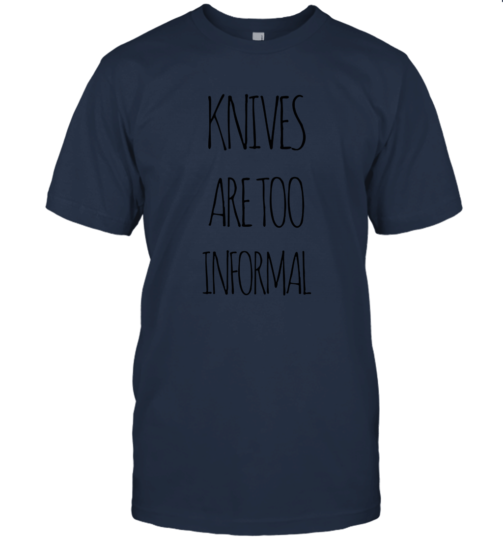 Knives Are Too Informal Unisex T-Shirt