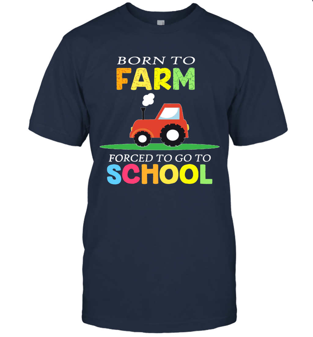 Kids Born To Farm Forced To Go To School Funny Unisex T-Shirt