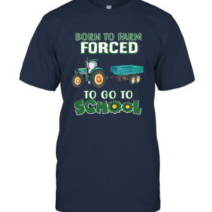 Kids Born To Farm Forced To Go To School Gift Idea Unisex T-Shirt