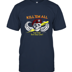 Kill 'Em All Let God Sort 'Em Out Military Unisex T-Shirt