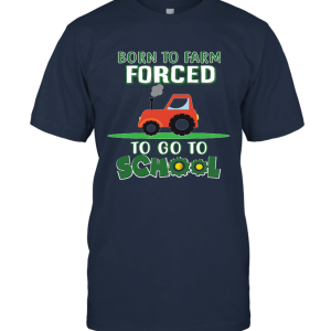 Kids Born To Farm Forced To Go To School Unisex T-Shirt