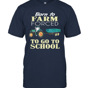 Kids Born To Farm Forced To Go To School Parody Unisex T-Shirt