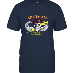 Kill Em All Let God Sort Em Out Unisex T-Shirt