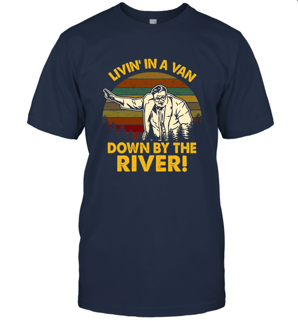 Livin' in A Van Down by The River Matt Foley t Shirt Unisex T-Shirt