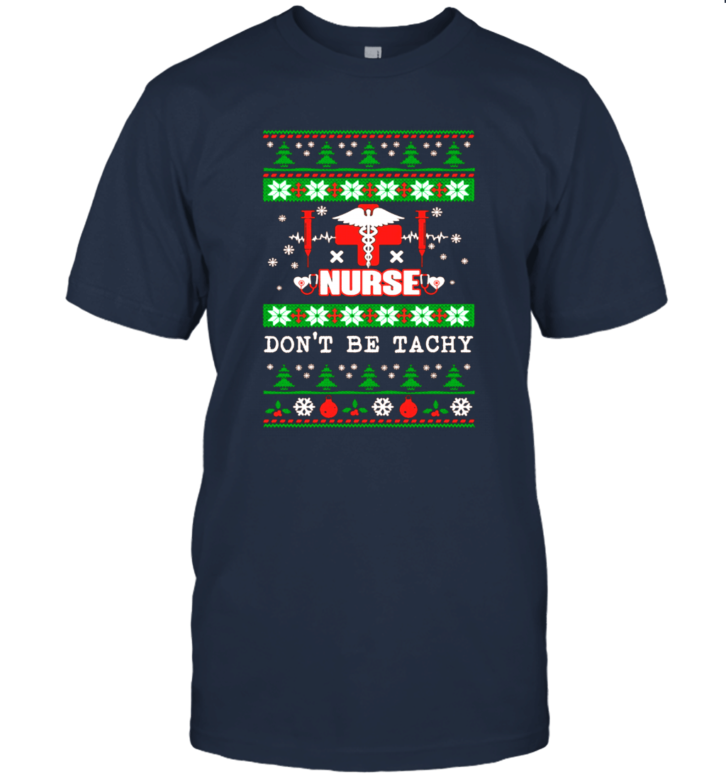 Limited Edition Don't Be Tachy Nurses Ugly Christmas Unisex T-Shirt
