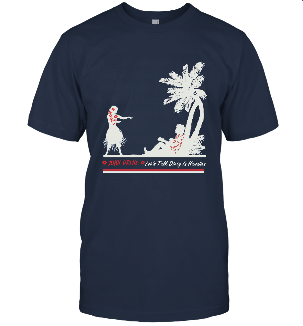 Let' Talk Dirty In Hawaiian Unisex T-Shirt