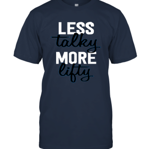 Less Talky More Lifty Parody Unisex T-Shirt
