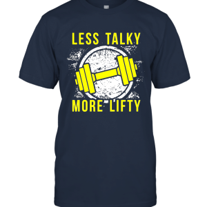 Less Talky More Lifty Funny Unisex T-Shirt