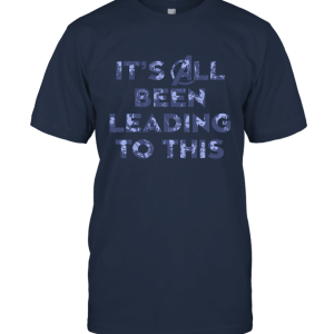 Leading to This Unisex T-Shirt