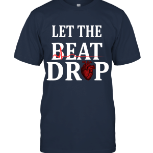 Let The Beat Drop Parody Nurse Gift Unisex T-Shirt