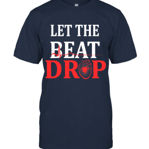 Let The Beat Drop Nurse Gift Unisex T-Shirt