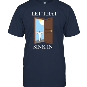Let That Sink In Meme Unisex T-Shirt
