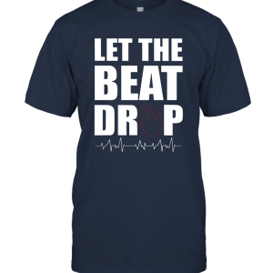 Let The Beat Drop Funny Nurse Gift Unisex T-Shirt