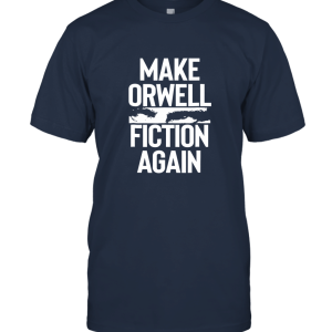 Make Orwell Fiction Again Cool Shirt Unisex T-Shirt