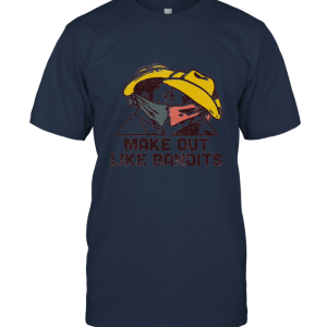 Make Out Like Bandits Designed Unisex T-Shirt