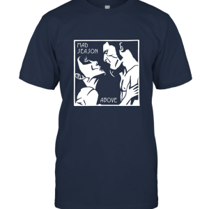 Mad Season Above Sexy Navel Unisex T-Shirt