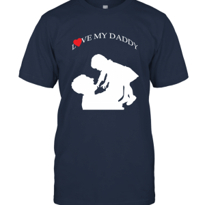 Love My Daddy Unisex T-Shirt