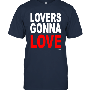 Lovers Gonna Love Unisex T-Shirt