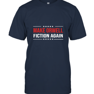 Make Orwell Fiction Again Shirt Funny Unisex T-Shirt