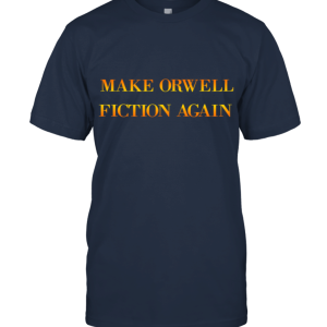 Make Orwell Fiction Again Funny Unisex T-Shirt