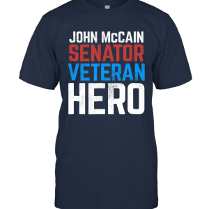 McCain Senator Veteran Hero Unisex T-Shirt